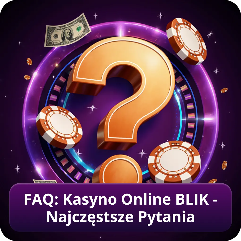FAQ: Kasyno Online BLIK - odpowiedzi na najczęstsze pytania graczy