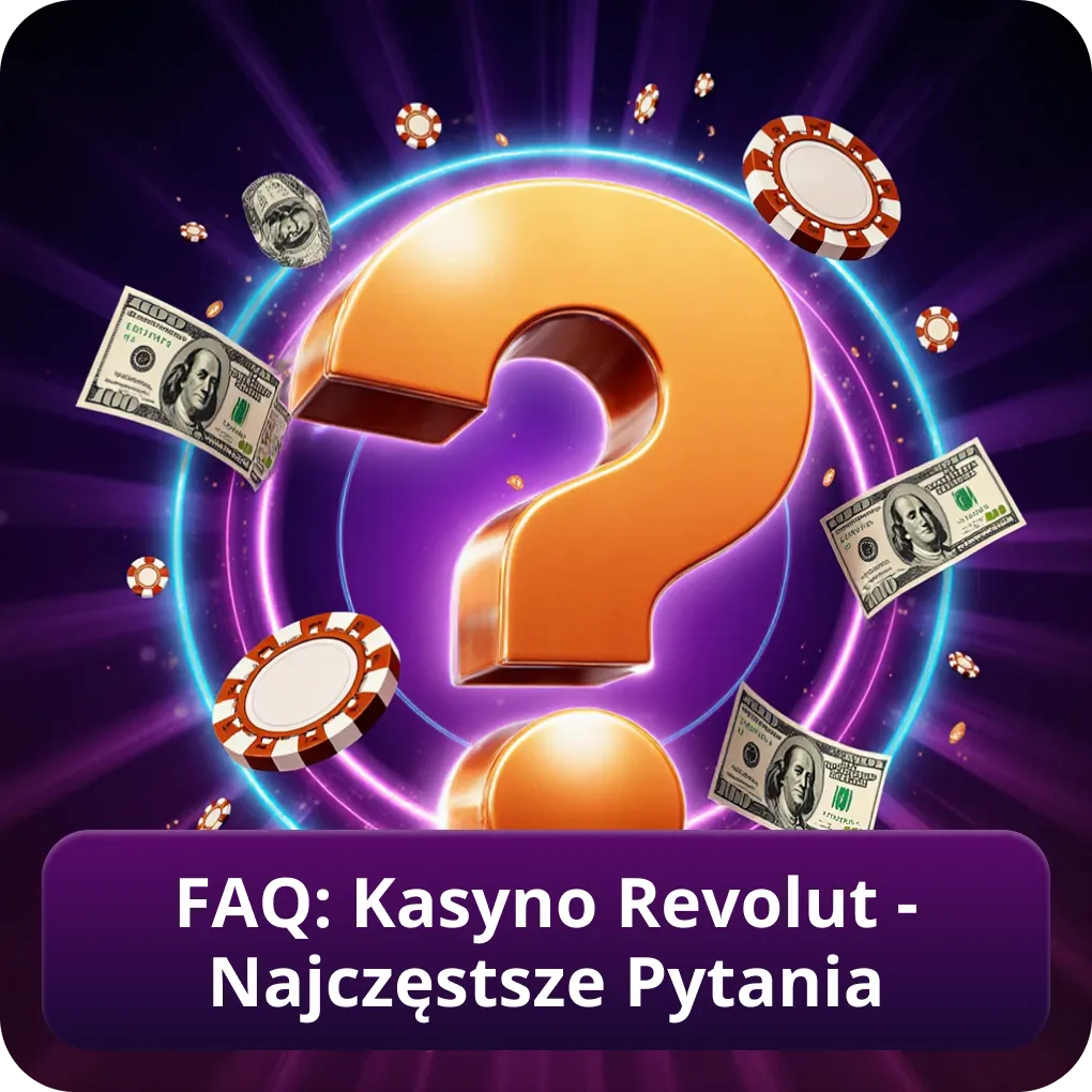 FAQ: Kasyno z Revolut - odpowiedzi na najczęstsze pytania